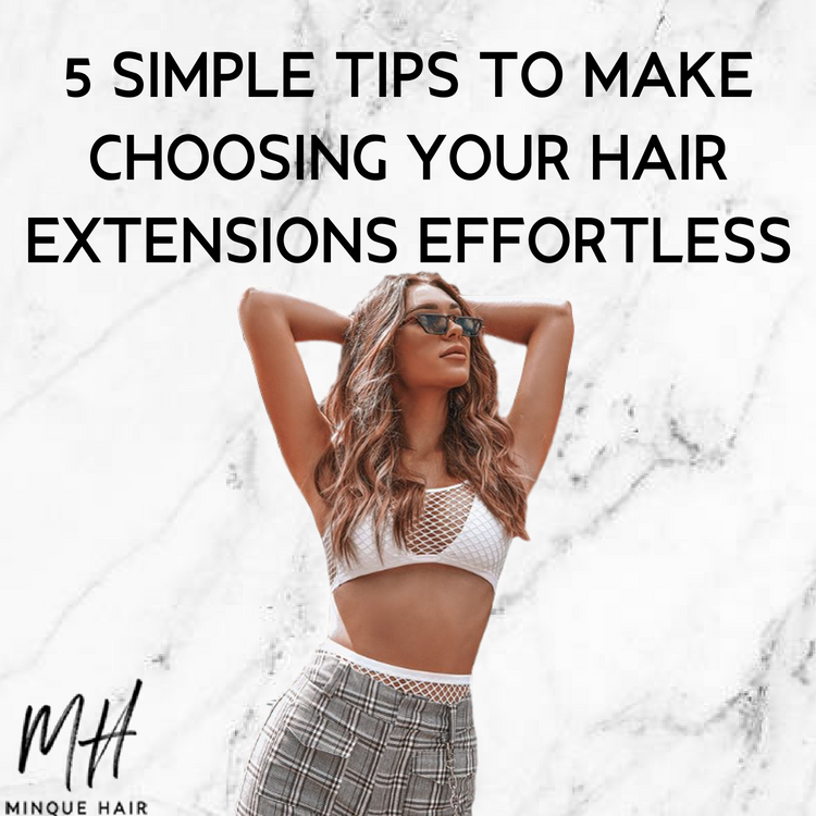 5 Simple Tips to Make Choosing Your Hair Extensions Effortless